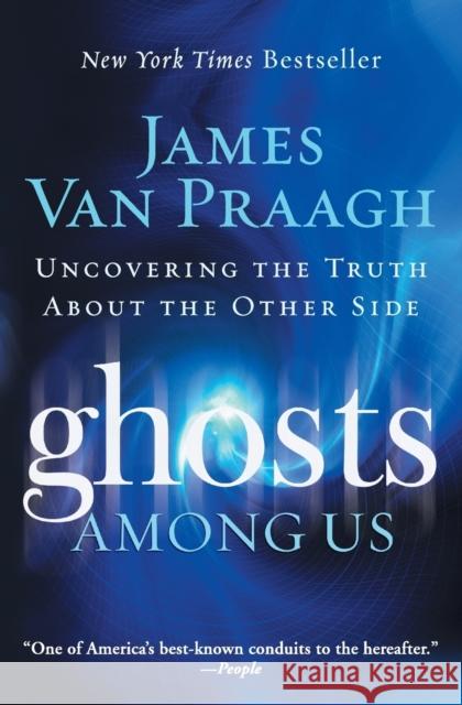 Ghosts Among Us: Uncovering the Truth about the Other Side James Va 9780061553387 HarperOne - książka