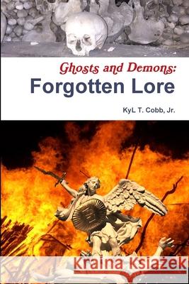 Ghosts and Demons: Forgotten Lore KyL Cobb 9781678157890 Lulu Press Inc - książka