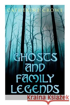 Ghosts and Family Legends: Horror Stories & Supernatural Tales Catherine Crowe 9788027305759 e-artnow - książka