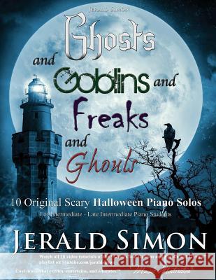 Ghosts and Goblins and Freaks and Ghouls Jerald Simon 9780998078502 Music Motivation - książka