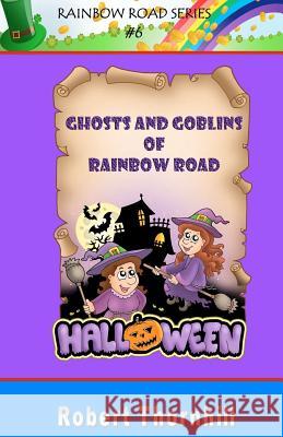 Ghosts And Goblins of Rainbow Road Thornhill, Robert 9781453770382 Createspace - książka