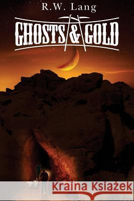 Ghosts and Gold R. W. Lang Tyler Coop 9781499203325 Createspace - książka