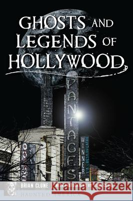 Ghosts and Legends of Hollywood Brian Clune 9781467155182 Haunted America - książka