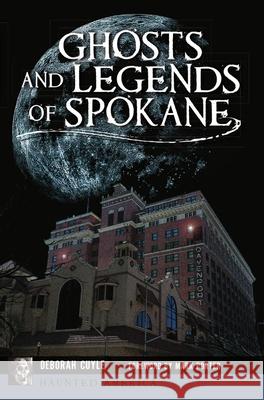 Ghosts and Legends of Spokane Deborah Cuyle 9781467146357 History Press - książka
