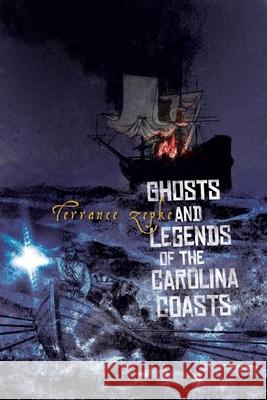 Ghosts and Legends of the Carolina Coasts Terrance Zepke 9781561643363 Pineapple Press (FL) - książka