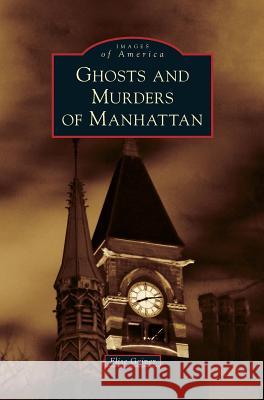 Ghosts and Murders of Manhattan Elise Gainer 9781531667344 Arcadia Publishing Library Editions - książka