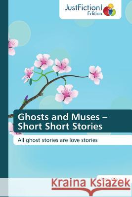 Ghosts and Muses - Short Short Stories Chung-Ying Li 9783659470059 Justfiction Edition - książka