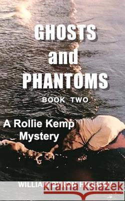 Ghosts and Phantoms Part II: The Conclusion MR William Byron Hillman 9780970623447 Spectro Media Publishing - książka