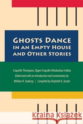 Ghosts Dance in an Empty House and Other Stories William R. Seaburg Laurel B. Sercombe Jay Miller 9781496246158 University of Nebraska Press - książka