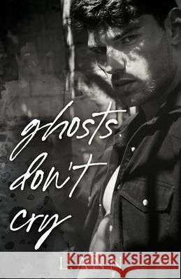 Ghosts Don't Cry L. Ann 9781916946941 Raven Ink Publishing - książka