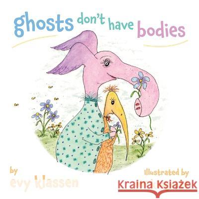 ghosts don't have bodies Evy Klassen Me Kingcott 9781039164147 FriesenPress - książka