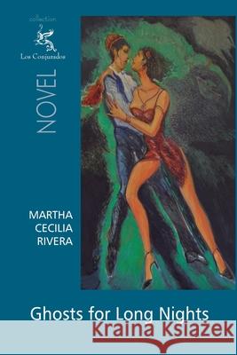 Ghosts for Long Nights Martha Cecilia Rivera 9781497439801 Createspace Independent Publishing Platform - książka