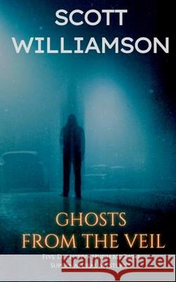 Ghosts from the Veil: Five Detective Hugh McRath Supernatural Mysteries Scott Williamson 9781739777104 Scott Kavanagh - książka