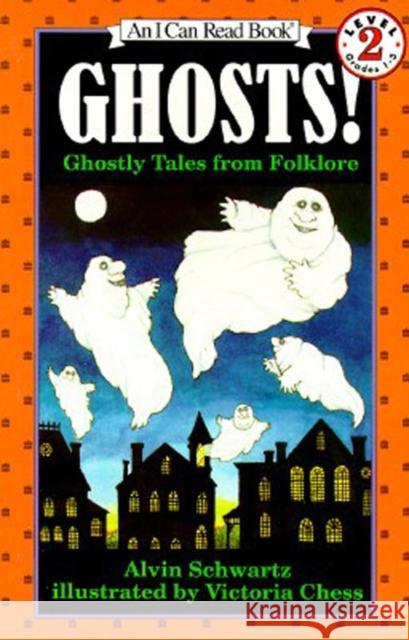 Ghosts!: Ghostly Tales from Folklore Alvin Schwartz Victoria Chess 9780064441704 HarperTrophy - książka