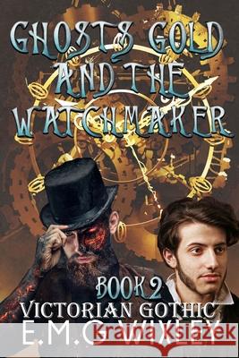 Ghosts Gold and the Watchmaker Wixley E.M.G Wixley 9798505323212 Independently published - książka