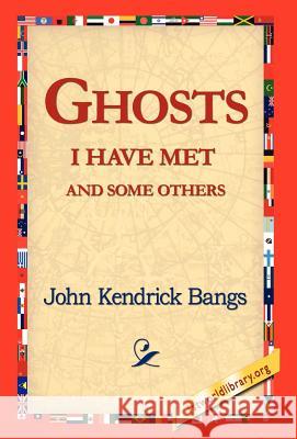 Ghosts I Have Met and Some Others John Kendrick Bangs 9781421817699 1st World Library - książka