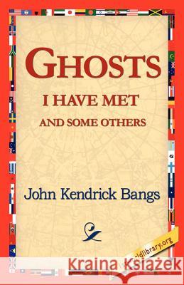 Ghosts I Have Met and Some Others John Kendrick Bangs 9781421818696 1st World Library - książka