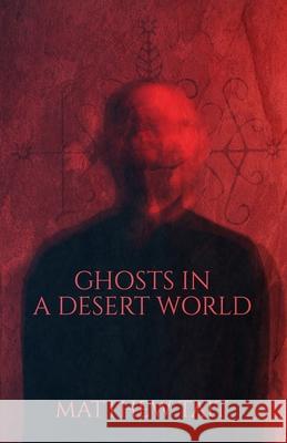 Ghosts In A Desert World Matthew Tait 9798523226663 Independently Published - książka