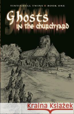 Ghosts In The Churchyard: A Medieval Adventure John Richer Marty Pullin 9780973911701 Sheffield Museum Publishing - książka