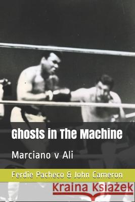 Ghosts in The Machine: Marciano v Ali John Cameron, Ferdie Pacheco 9798459488876 Independently Published - książka