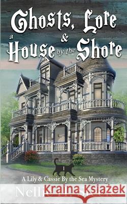 Ghosts, Lore & a House by the Shore Nellie H. Steele 9781951582500 Novel Idea Publishing, LLC - książka