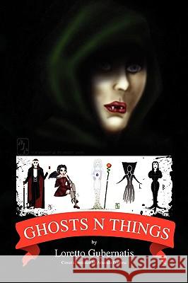 Ghosts N Things Loretto Gubernatis 9781436380645 Xlibris Corporation - książka
