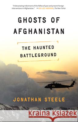 Ghosts of Afghanistan: Hard Truths and Foreign Myths Jonathan Steele 9781619020573 Counterpoint LLC - książka