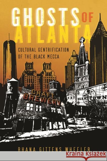 Ghosts of Atlanta: Cultural Gentrification of the Black Mecca Rhana Gitten 9781496853370 University Press of Mississippi - książka