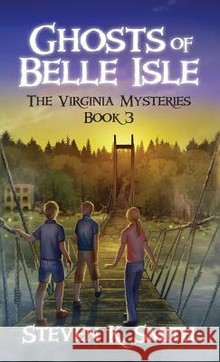 Ghosts of Belle Isle: The Virginia Mysteries Book 3 Steven K. Smith 9780986147357 Myboys3 Press - książka