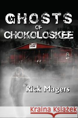 Ghosts of Chokoloskee Rick Magers 9781849611725 Grizzly Bookz Publishing - książka