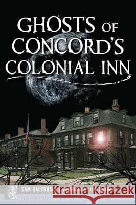 Ghosts of Concord's Colonial Inn Sam Baltrusis 9781467153980 History Press - książka