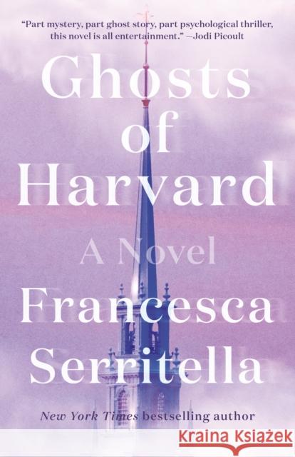 Ghosts of Harvard: A Novel Francesca Serritella 9780525510383 Random House USA Inc - książka