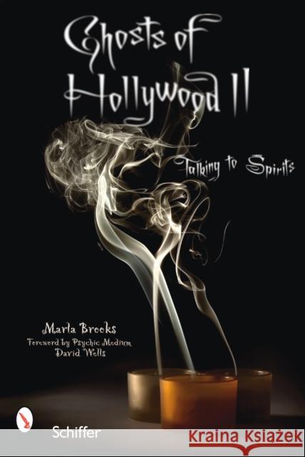 Ghosts of Hollywood II: Talking to Spirits Brooks, Marla 9780764329975 Schiffer Publishing - książka