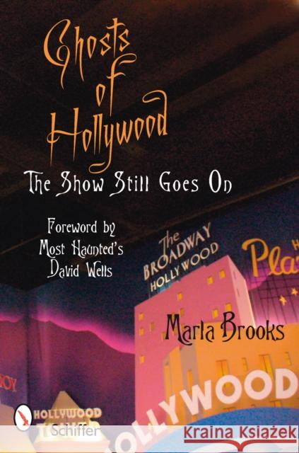 Ghosts of Hollywood: The Show Still Goes on Brooks, Marla 9780764328831 SCHIFFER PUBLISHING LTD - książka