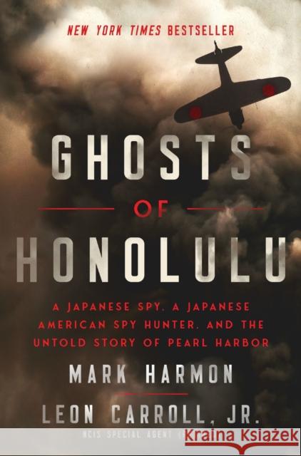 Ghosts of Honolulu: A Japanese Spy, A Japanese American Spy Hunter, and the Untold Story of Pearl Harbor Mark Harmon 9781400337019 Harper Select - książka