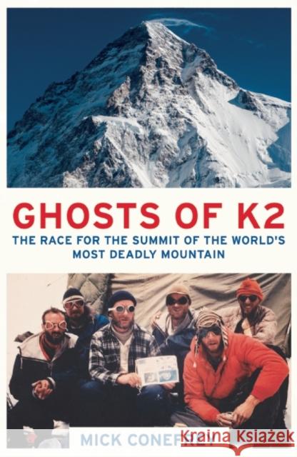 Ghosts of K2: The Race for the Summit of the World's Most Deadly Mountain Conefrey, Mick 9781780748733 Oneworld Publications - książka