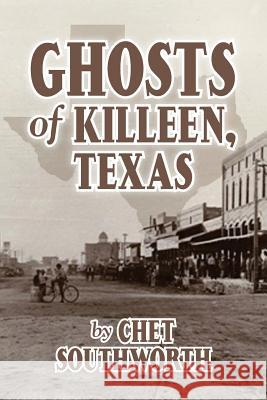 Ghosts of Killeen, Texas Chet Southworth 9781634981552 Bookstand Publishing - książka