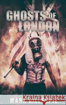 Ghosts of London Mark Gillespie 9781548233341 Createspace Independent Publishing Platform - książka