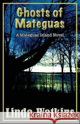 Ghosts of Mateguas: A Mateguas Island Novel Linda Watkins 9781944815004 Argon Press - książka