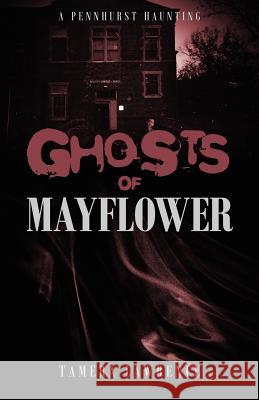 Ghosts of Mayflower: A Pennhurst Haunting Lawrence, Tamera 9781478718055 Outskirts Press - książka