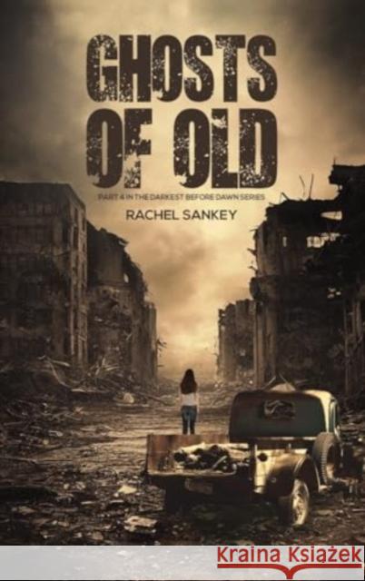 Ghosts of Old: Part 4 in the Darkest Before Dawn Series Rachel Sankey 9781035848256 Austin Macauley Publishers - książka