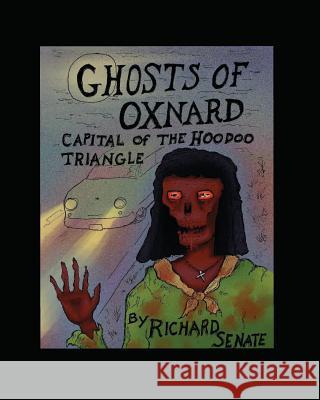 Ghosts of Oxnard: Capital of the Hoodoo Triangle Richard Leonard Senate 9781729280973 Independently Published - książka