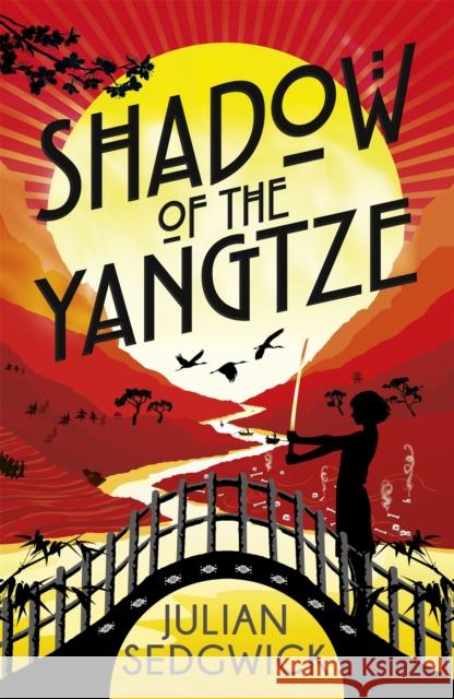 Ghosts of Shanghai: Shadow of the Yangtze: Book 2 Julian Sedgwick 9781444924497 Hachette Children's Group - książka