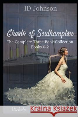 Ghosts of Southampton: The Complete Collection Id Johnson 9781731153692 Independently Published - książka