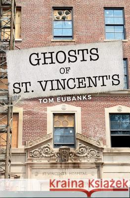 Ghosts of St. Vincent's Tom Eubanks 9780692846421 Tomus - książka