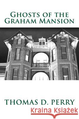 Ghosts of the Graham Mansion: Paranormal Tales From Wythe County Virginia's Haunted Darby, Shawny 9781466493087 Createspace - książka