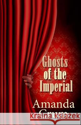 Ghosts of the Imperial Amanda Crum 9781630661939 Indigo Sea Press - książka