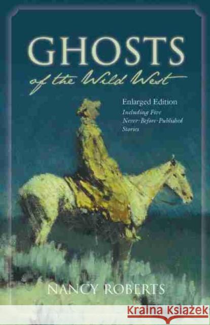 Ghosts of the Wild West Roberts, Nancy 9781570037320 University of South Carolina Press - książka