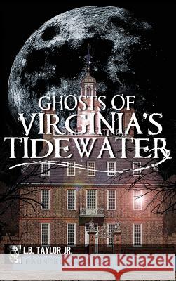 Ghosts of Virginia's Tidewater L. B. Taylor 9781540205780 History Press Library Editions - książka