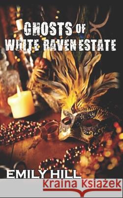 Ghosts of White Raven Estate Emily Hill Linda Hope Lee 9781495412950 Createspace - książka